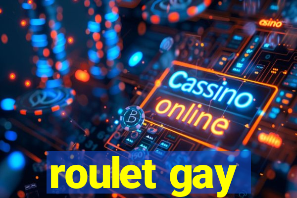 roulet gay